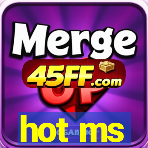 hot ms